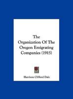The Organization Of The Oregon Emigrating Companies 1346579490 Book Cover