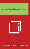 Memo to a Firing Squad 116316318X Book Cover