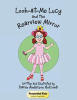 Look-at-Me Lucy and the Rearview Mirror: Proverbial Kids(c) 1512798983 Book Cover