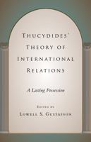 Thucydides' Theory of International Relations: A Lasting Possession (Political Traditions in Foreign Policy Series.) 0807126055 Book Cover