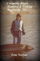 Columbia Basin Hunting & Fishing Beginning 1943 1790280605 Book Cover