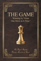 The Game: Winning by Virtue One Move at A Time 1956065113 Book Cover