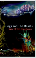 Kings and the Beasts: War of Ten Kingdoms (Part-1) 1980389721 Book Cover