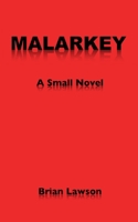 MALARKEY: A Small Novel B0D9S84Y6M Book Cover