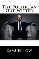 The Politician Out-Witted 150894847X Book Cover