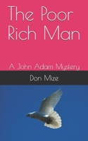 The Poor Rich Man: A John Adam Mystery (John Adam Mystery #3) 1080143505 Book Cover