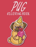Pug Coloring Book: Coloring Sheets Collection Of Pug Illustrations, A Children's Fun Coloring And Activity Workbook B08FW1TY9F Book Cover