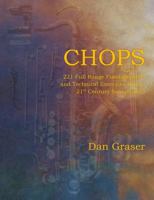 Chops : 221 Full Range Fundamentals and Technical Exercises for the 21st Century Saxophonist 1733228780 Book Cover