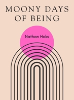 Moony Days of Being 1965154131 Book Cover