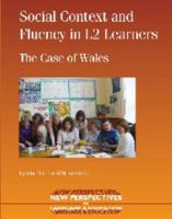 Social Context and Fluency in L2 Learners: The Case of Wales (New Perspectives on Language and Education) 1853599948 Book Cover