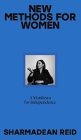 New Methods for Women, A Manifesto: A Fresh Perspective on Life, Work and Relationships 0241461758 Book Cover