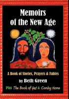 Memoirs of the New Age: A Book of Stories, Prayers, and Fables 1450256570 Book Cover