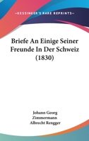 Briefe An Einige Seiner Freunde In Der Schweiz (1830) 1174679905 Book Cover