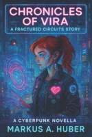 Chronicles of Vira: A Fractured Circuits Story: A Cyberpunk YA Novella (Fractured Circuits Series) B0F6N36124 Book Cover