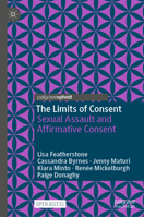 The Limits of Consent: Sexual Assault in Law and Society (Palgrave Socio-Legal Studies) 3031466217 Book Cover