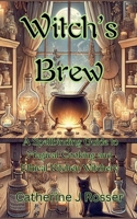 Witch's Brew: A Spellbinding Guide to Magical Cooking and Ethical Kitchen Witchery B0HG3GVZ7X Book Cover