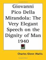 Giovanni Pico Della Mirandola: The Very Elegant Speech on the Dignity of Man 1940 1417977493 Book Cover