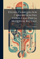 Études Cliniques Sur L'absorption Des Corps Gras Par La Muqueuse Rectale 1246211262 Book Cover