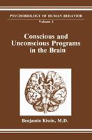 Conscious and Unconscious Programs in the Brain 1461292875 Book Cover