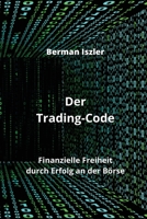 Der Trading-Code: Finanzielle Freiheit durch Erfolg an der Börse (German Edition) 9955630779 Book Cover