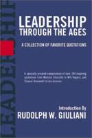 Leadership Through the Ages: A Collection of Favorite Quotations 1401359299 Book Cover