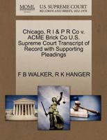 Chicago, R I & P R Co v. ACME Brick Co U.S. Supreme Court Transcript of Record with Supporting Pleadings 1270389416 Book Cover