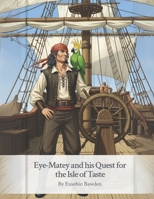 Eye-Matey and his Quest for the Isle of Taste B0FQTSRPMT Book Cover
