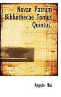 Novae Patrum Bibliothecae Tomus Quintus. 1117315665 Book Cover