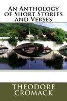 An Anthology of Short Stories and Verses 1530608317 Book Cover