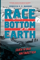 Race to the Bottom of the Earth: Surviving Antarctica 1250866073 Book Cover