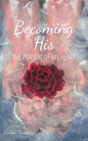 Becoming His: The pursuit of His heart B0G5F7DYRT Book Cover