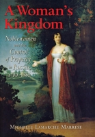 A Woman's Kingdom: Noblewomen and the Control of Property in Russia, 1700-1861 0801439116 Book Cover