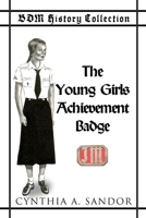 BDM History Collection - The Young Girls Achievement Badge 0999755048 Book Cover