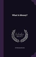 What Is Money? 1359302182 Book Cover