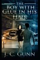 The Boy with Glue in His Hair B0CKZ7151H Book Cover