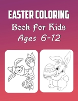 Easter Coloring Book For Kids Ages 6-12: Easter Coloring Book For Girls And Boys B08QFMFFW9 Book Cover