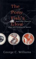 The Pony Fish's Glow: And Other Clues to Plan and Purpose in Nature 0465072836 Book Cover