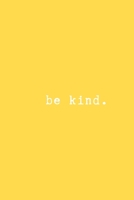 be kind: Kindness and Gratitude Journal. Great gift idea. Positive Energy Book full of Powerful Quotes and Thoughts. 1703406184 Book Cover
