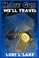 Have Gun We'll Travel 1932300333 Book Cover