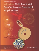 A Review: Chill-Block Melt Spin Technique : Theories and Applications 1608055507 Book Cover