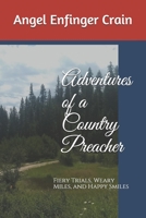 Adventures of a Country Preacher: Fiery Trials, Weary Miles, and Happy Smiles 1696417007 Book Cover
