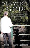 Playing God: The evening might know what the morning never suspected. 1449043305 Book Cover