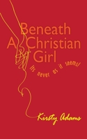Beneath a Christian Girl: It Is Never As It Seems 0639751059 Book Cover