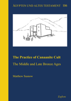 The Practice of Canaanite Cult: The Middle and Late Bronze Ages 3963271426 Book Cover