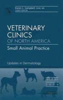 Updates in Dermatology, An Issue of Veterinary Clinics: Small Animal Practice (The Clinics: Veterinary Medicine) (Hardcover) 1416034676 Book Cover