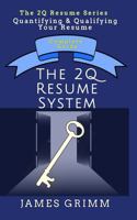 The 2Q Resume System: Quantifying & Qualifying Your Resume (The 2Q Resume Series) 1963553071 Book Cover