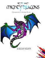 The Mighty Dragons: Therapeutic Coloring Book 1723480266 Book Cover