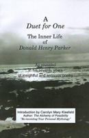 A Duet for One: The Inner Life of Donald Henry Parker as Revealed in His Seventy Years of Insightful and Sensuous Poetry 0595004830 Book Cover