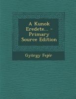 A Kunok Eredete... - Primary Source Edition 1295569272 Book Cover