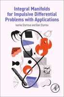 Integral Manifolds for Impulsive Differential Problems with Applications 0443301344 Book Cover